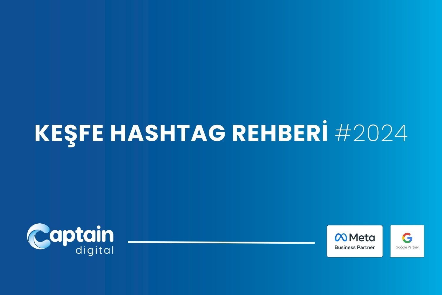 Keşfet Hashtag Rehberi #2024 - Captain Digital